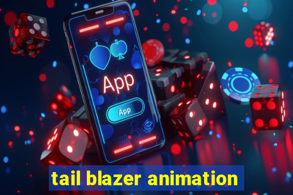 tail blazer animation